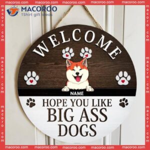 Welcome Hope You Like Big Ass Dogs, Pawprints Wooden Wreath, Personalized Dog Breeds Signs, Gifts For Lovers