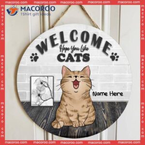 Welcome Hope You Like Cats, Brick Wall, Personalized Wooden Signs