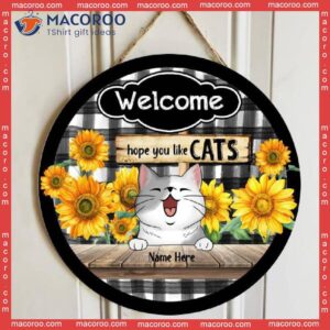 Welcome Hope You Like Cats, Farmhouse Sunflowers, Personalized Cat Wooden Signs