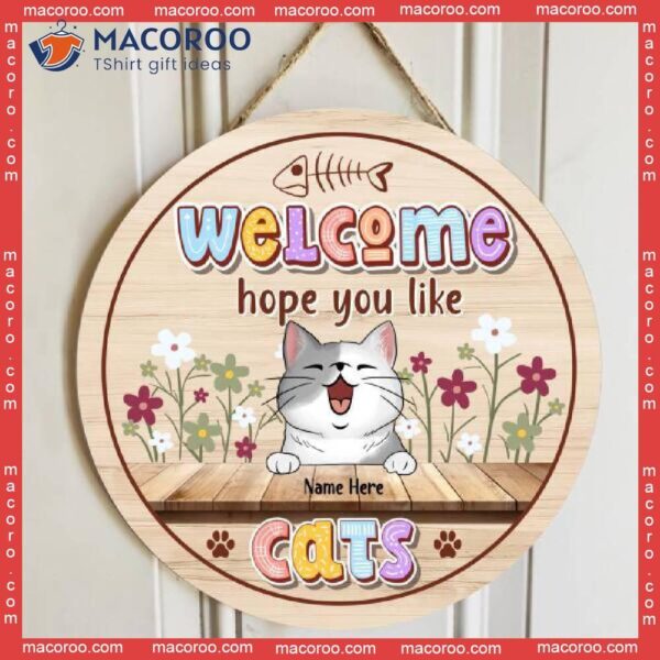 Welcome Hope You Like Cats, Flowers Cute Style, Personalized Wooden Signs