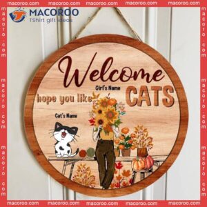Welcome Hope You Like Cats, Girls And Cats With Fall Flowers, Personalized Cat Autumn Wooden Signs