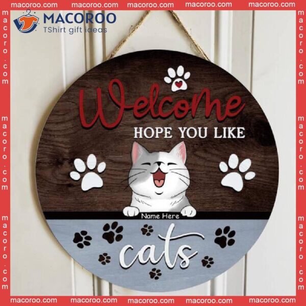 Welcome Hope You Like Cats, Gray Color, Personalized Cat Wooden Signs