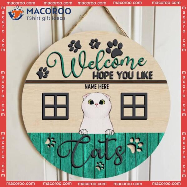 Welcome Hope You Like Cats, Green Wooden, Personalized Cat Wooden Signs