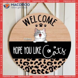 Welcome, Hope You Like Cats, Leopard Sign, Door Hanger, Welcome Wooden Signs, Personalized Dog & Cat Lovers Gift Signs