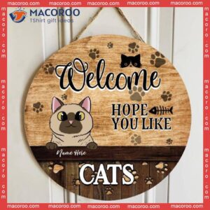 Welcome, Hope You Like Cats, Personalized Cat Wooden Signs
