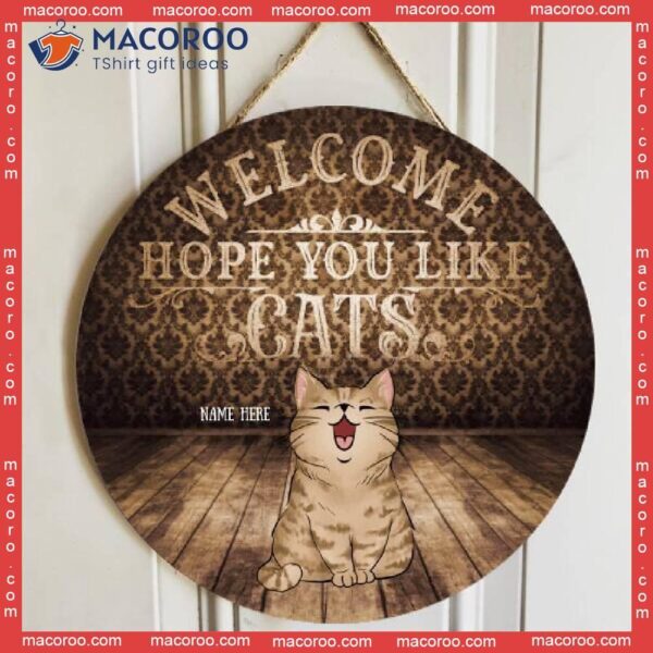 Welcome, Hope You Like Cats, Vintage Wall, Personalized Cat Wooden Signs