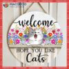 Welcome Hope You Like Cats, Wild Flowers, Personalized Cat Wooden Signs