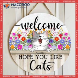 Welcome Hope You Like Cats, Wild Flowers, Personalized Cat Wooden Signs