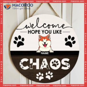 Welcome Hope You Like Chaos, Sign, Personalized Dog Breeds Wooden Signs, Gifts For Lovers, Front Door Decor