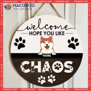 Welcome Hope You Like Chaos, Sign, Personalized Dog & Cat Wooden Signs, Gifts For Pet Lovers, Front Door Decor