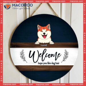 Welcome Hope You Like Dog Hair, Navy Wooden Door Hanger, Personalized Breeds Signs, Lovers Gifts