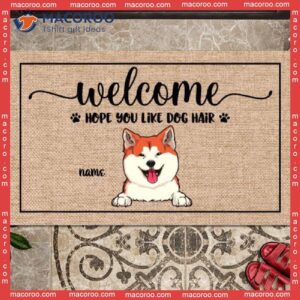 Welcome Hope You Like Dog Hair Outdoor Door Mat, Personalized Doormat, Gifts For Lovers
