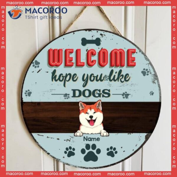 Welcome Hope You Like Dogs, Blue Pastel Retro Style, Personalized Dog Lovers Wooden Signs