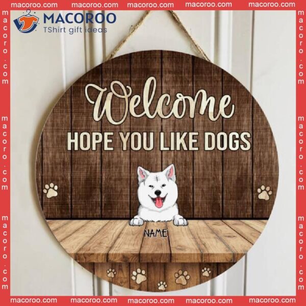 Welcome Hope You Like Dogs, Brown Rustic Door Hanger, Personalized Dog Breeds Wooden Signs