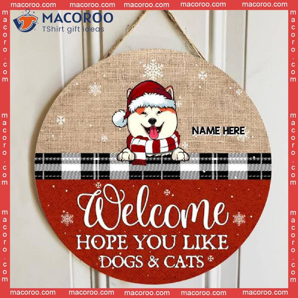 Welcome Hope You Like Dogs & Cats, Jute Canvas Theme, Personalized Dog Cat Christmas Wooden Signs