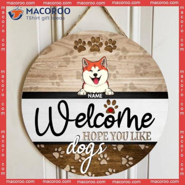 Welcome Hope You Like Dogs, Door Hanger, Personalized Dog Breeds Wooden Signs, Housewarming Gift