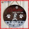 Welcome Hope You Like Dogs, Gray Color, Personalized Dog Wooden Signs