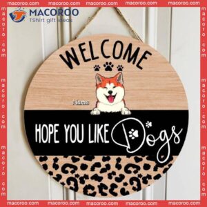 Welcome, Hope You Like Dogs, Leopard Sign, Door Hanger, Welcome Wooden Signs, Personalized Dog Lovers Gift Signs