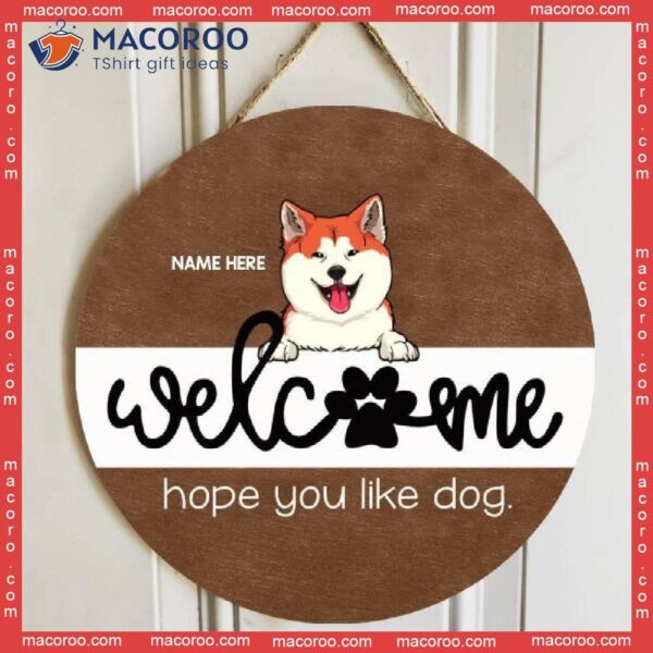 Welcome Hope You Like Dogs, Rustic Wooden Door Hanger, Personalized Dog Breeds Signs, Housewarming Gift