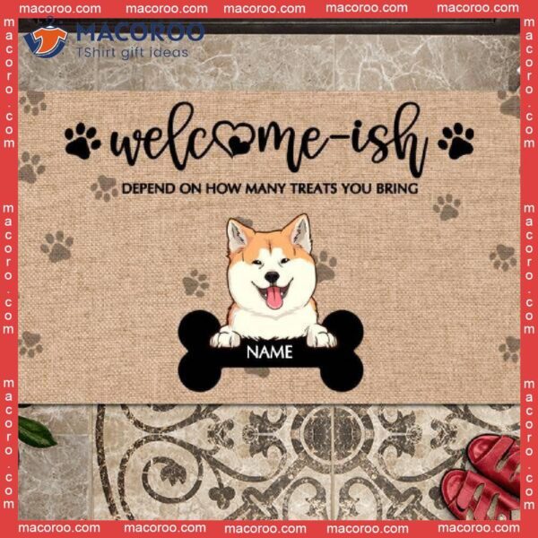 Welcome-ish Custom Doormat, Depends On How Many Treats You Bring Front Door Mat, Gifts For Dog Lovers