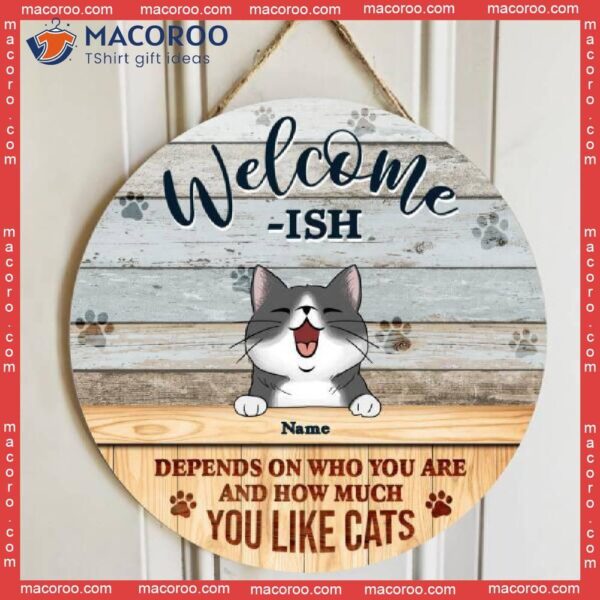 Welcome-ish Depends On Who You Are, Pawprints Rustic Door Hanger, Personalized Cat Breeds Wooden Signs, Housewarming Gift