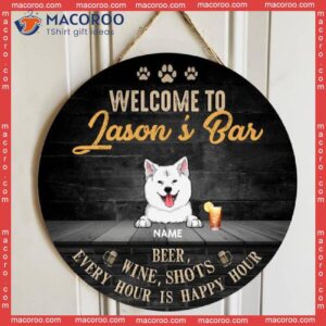 Welcome To My Bar Every Hour Is Happy Hour, Rustic Door Hanger, Personalized Dog Breeds Wooden Signs