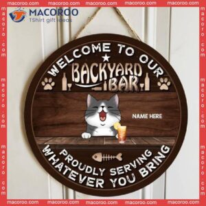 Welcome To Our Backyard Bar Proudly Serving Whatever You Bring, Laughing Cats And Beverage, Personalized Cat Wooden Signs