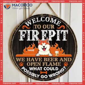 Welcome To Our Firepit We Have Beer And Open Flame, Fire Wooden Door Hanger, Personalized Dog Breeds Signs