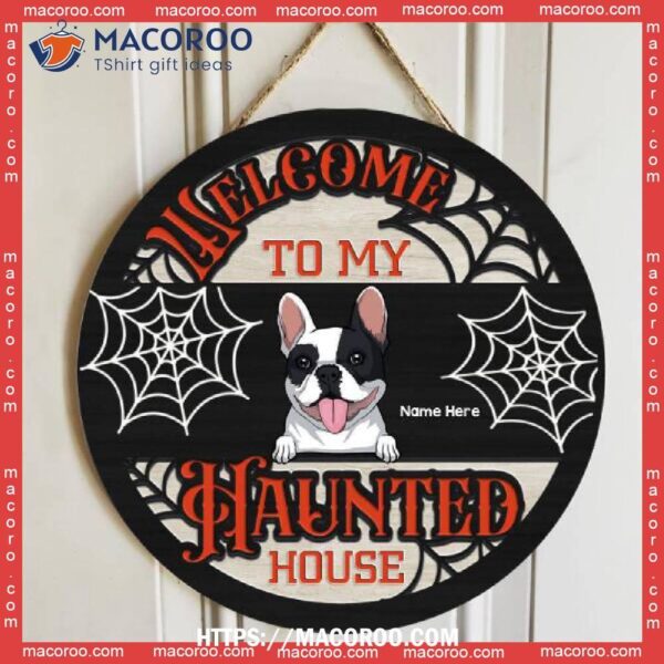 Welcome To Our Haunted House, Spiderweb, Personalized Dog Halloween Wooden Signs, Best Halloween Gifts For Adults