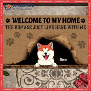 Welcome To Our Home Custom Doormat, Gifts For Dog Lovers, The Humans Just Live Here Naughty Mat
