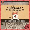 Welcome To Our Home Custom Doormat, Hope You Like Dogs Front Door Mat, Gifts For Dog Lovers