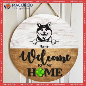Welcome To Our Home Custom Wooden Sign, Gifts For Dog Lovers, Lucky Four-leaf Signss