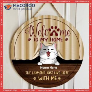 Welcome To Our Home, Humans Live Here With Laughing Cats, Personalized Cat Wooden Signs