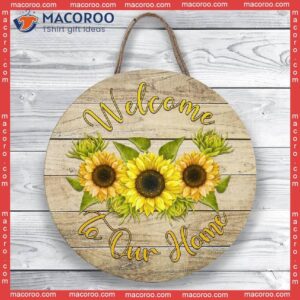 Welcome To Our Home Sunflower Sign, Door Hanging, Round Hanger, Summer Decor, Sign Hanger