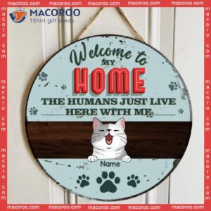 Welcome To Our Home, The Humans Just Live Here With Us, Blue Pastel Retro Style, Personalized Cat Lovers Wooden Signs