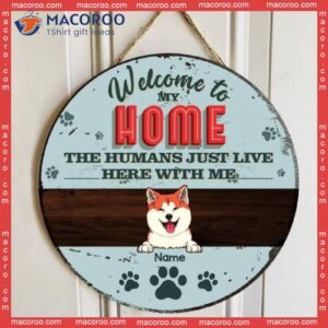 Welcome To Our Home, The Humans Just Live Here With Us, Blue Pastel Retro Style, Personalized Dog Lovers Wooden Signs