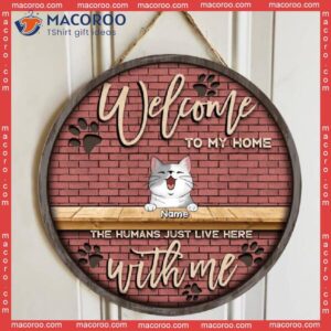 Welcome To Our Home, The Humans Just Live Here With Us, Brick Wall, Personalized Cat Breed Wooden Signs