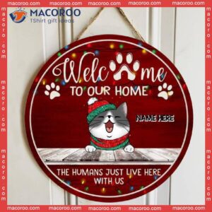 Welcome To Our Home The Humans Just Live Here With Us, Burgundy, Personalized Cat Christmas Wooden Signs