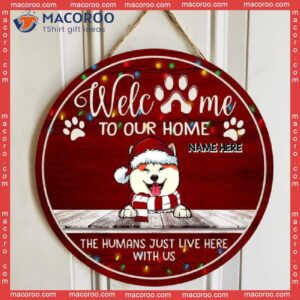 Welcome To Our Home The Humans Just Live Here With Us, Burgundy, Personalized Dog & Cat Christmas Wooden Signs
