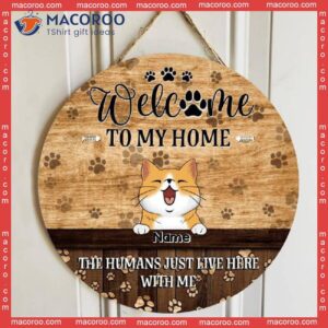Welcome To Our Home, The Humans Just Live Here With Us, Cat Pawprints Background, Personalized Lovers Wooden Signs
