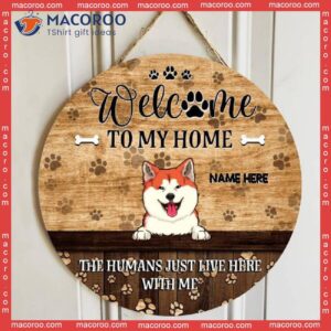 Welcome To Our Home, The Humans Just Live Here With Us, Pawprints Background, Personalized Dog & Cat Wooden Signs