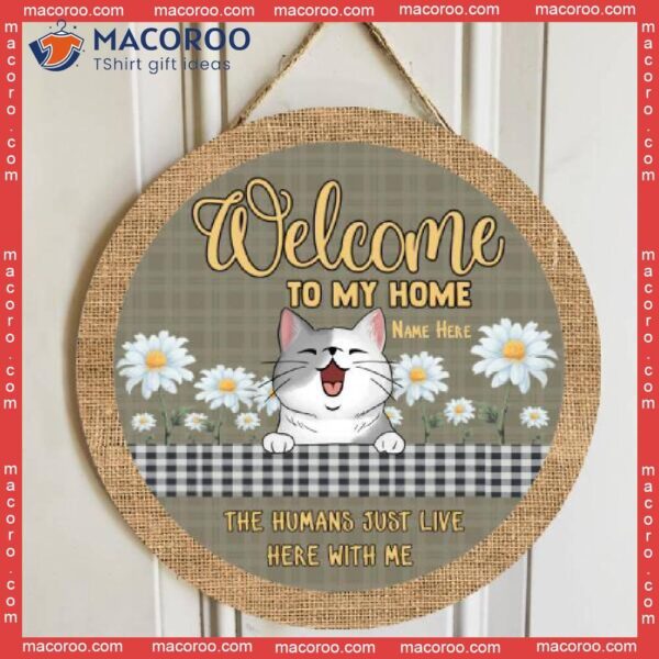 Welcome To Our Home, The Humans Just Live Here With Us, Plaid Table Daisy, Personalized Cat Wooden Signs