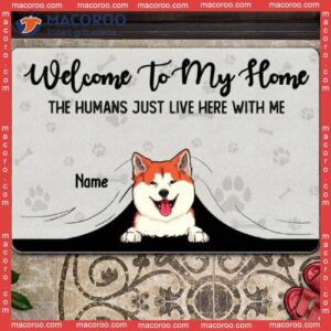 Welcome To Our House The Humans Just Live Here With Us, Gifts For Dog Lovers, Personalized Doormat