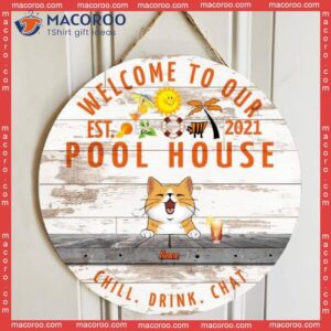 Welcome To Our Pool House Custom Wooden Signs, Gifts For Pet Lovers, Chill Drink Chat Signss