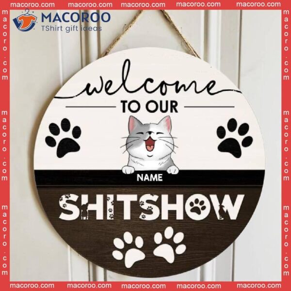 Welcome To Our Shitshow, Sign, Personalized Cat Breeds Wooden Signs, Gifts For Lovers, Front Door Decor