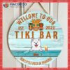 Welcome To Our Tiki Bar Little Piece Of Paradise, Hawaii Style Door Hanger, Personalized Dog & Cat Wooden Signs