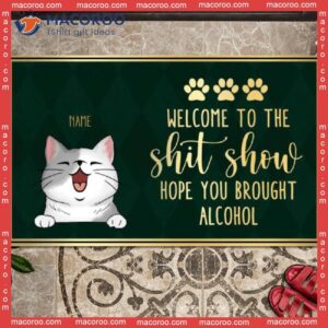 Welcome To The Shitshow Custom Doormat, Hope You Brought Alcohol Green Front Door Mat, Gifts For Cat Lovers