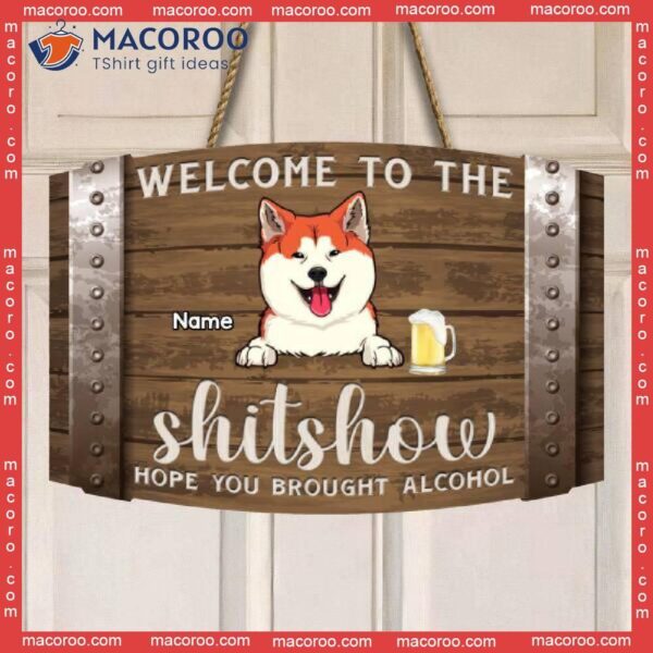 Welcome To The Shitshow, Dog & Beverage Sign, Personalized Breeds Wooden Signs, Front Door Decor, Lovers Gifts