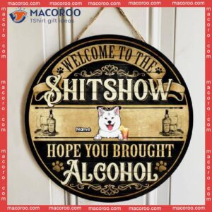 Welcome To The Shitshow, Hope You Brought Alcohol, Balck & Yellow Background, Personalized Dog Lovers Wooden Signs