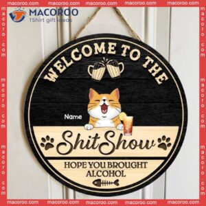 Welcome To The Shitshow, Hope You Brought Alcohol, Black & Yellow Background, Personalized Cat Lovers Wooden Signs